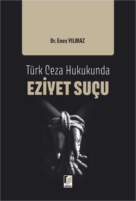 Adalet Yayınevi Türk Ceza Hukukunda Eziyet Suçu (Enes Yılmaz)