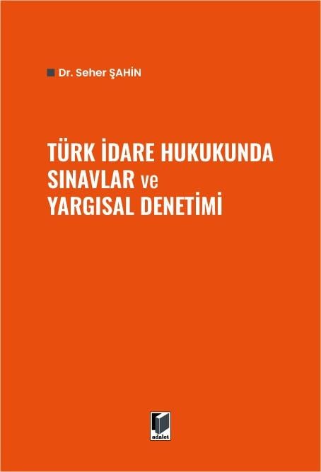 Adalet Yayınevi Türk İdare Hukukunda Sınavlar ve Yargısal Denetimi (Seher Şahin) Adalet Yayınevi