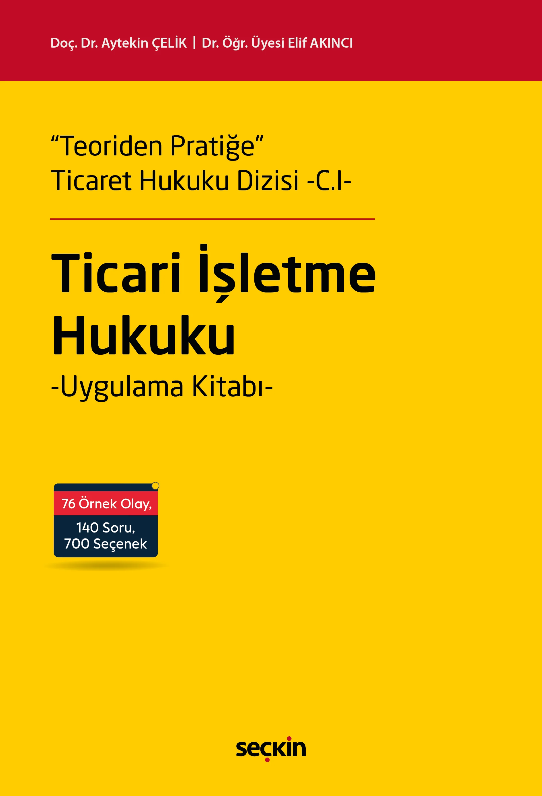 Seçkin Yayıncılık Ticari İşletme Hukuku Uygulama Kitabı /Aytekin Çelik, Elif Akıncı