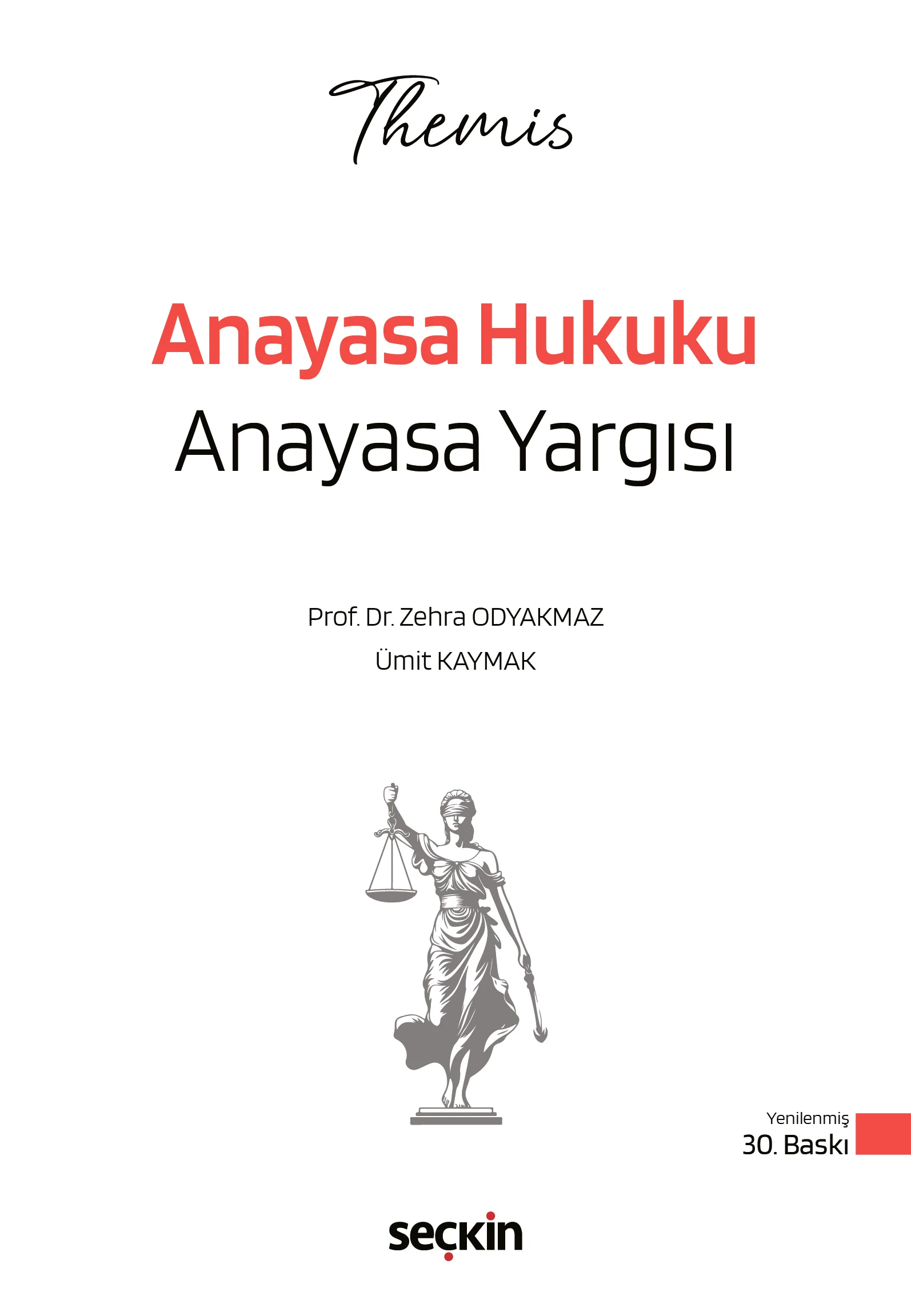 THEMIS  Anayasa Hukuku Anayasa Yargısı Konu Kitabı Zehra Odyakmaz,Ümit Kaymak 30. Baskı,  Ocak 2026
