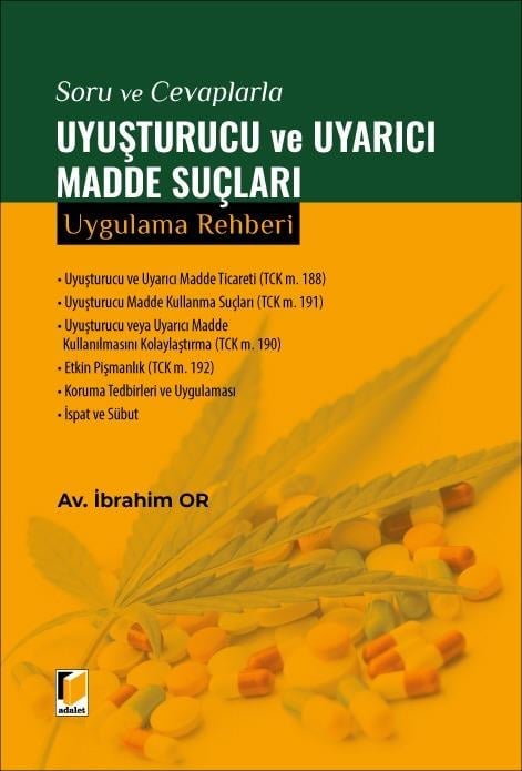 Adalet Yayınevi Soru ve Cevaplarla Uyuşturucu ve Uyarıcı Madde Suçları Uygulama Rehberi (İbrahim Or)