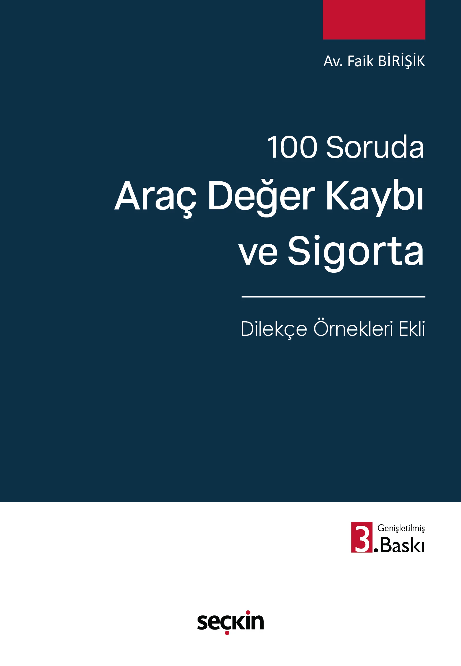 Seçkin Yayıncılık 100 Soruda Araç Değer Kaybı ve Sigorta  Dilekçe Örnekleri Ekli  Av. Faik Birişik 3. Baskı,  Mart 2026