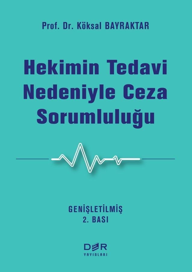 Der Yayınları Hekimin Tedavi Nedeniyle Ceza Sorumluluğu 2. Baskı - Köksal Bayraktar Der Yayınları