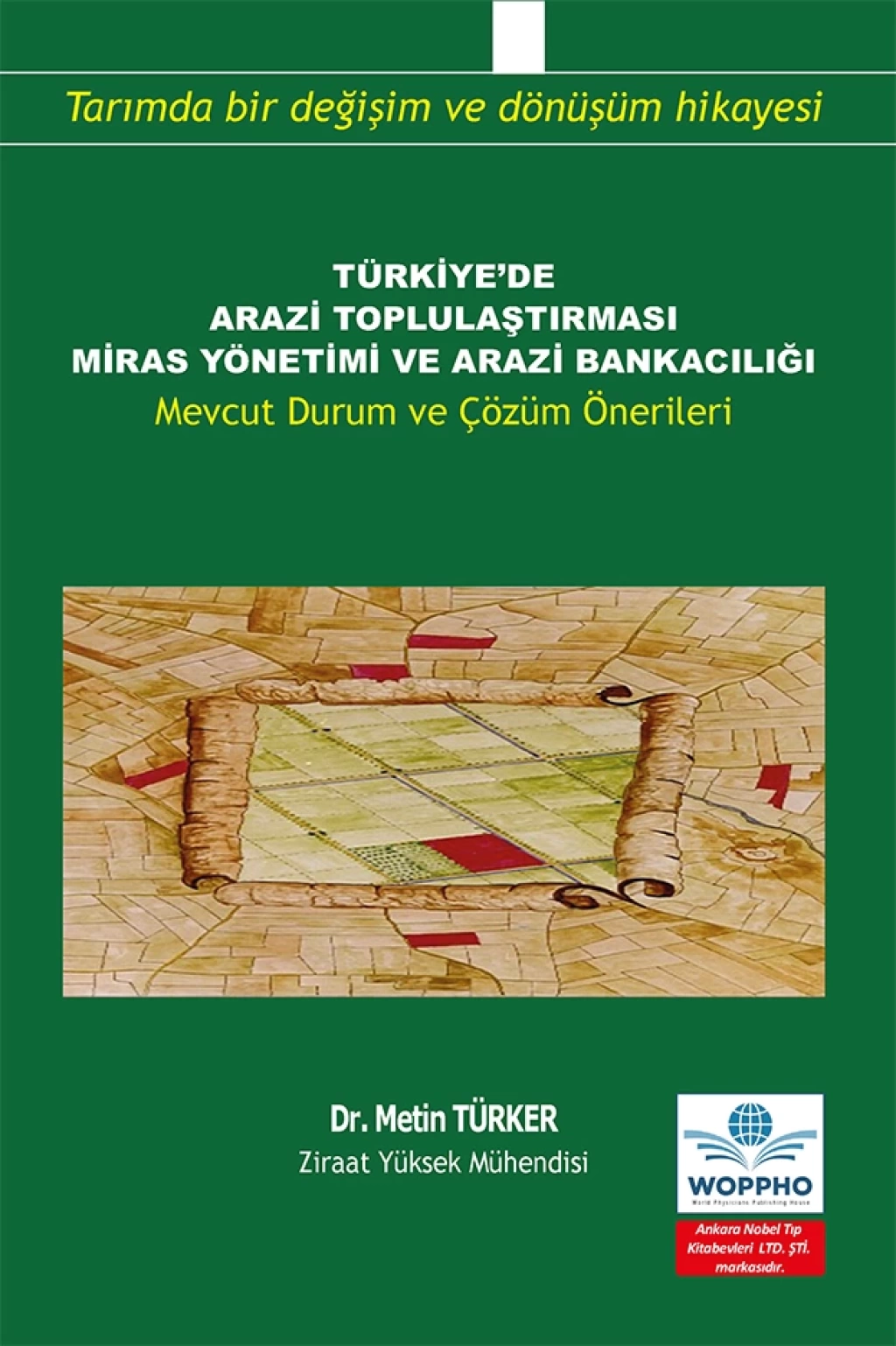Türkiyede Arazi Toplulaştırması Miras Yönetimi ve Arazi Bankacılığı/Ankara Nobel Tıp Kitabevleri,Metin TÜRKER