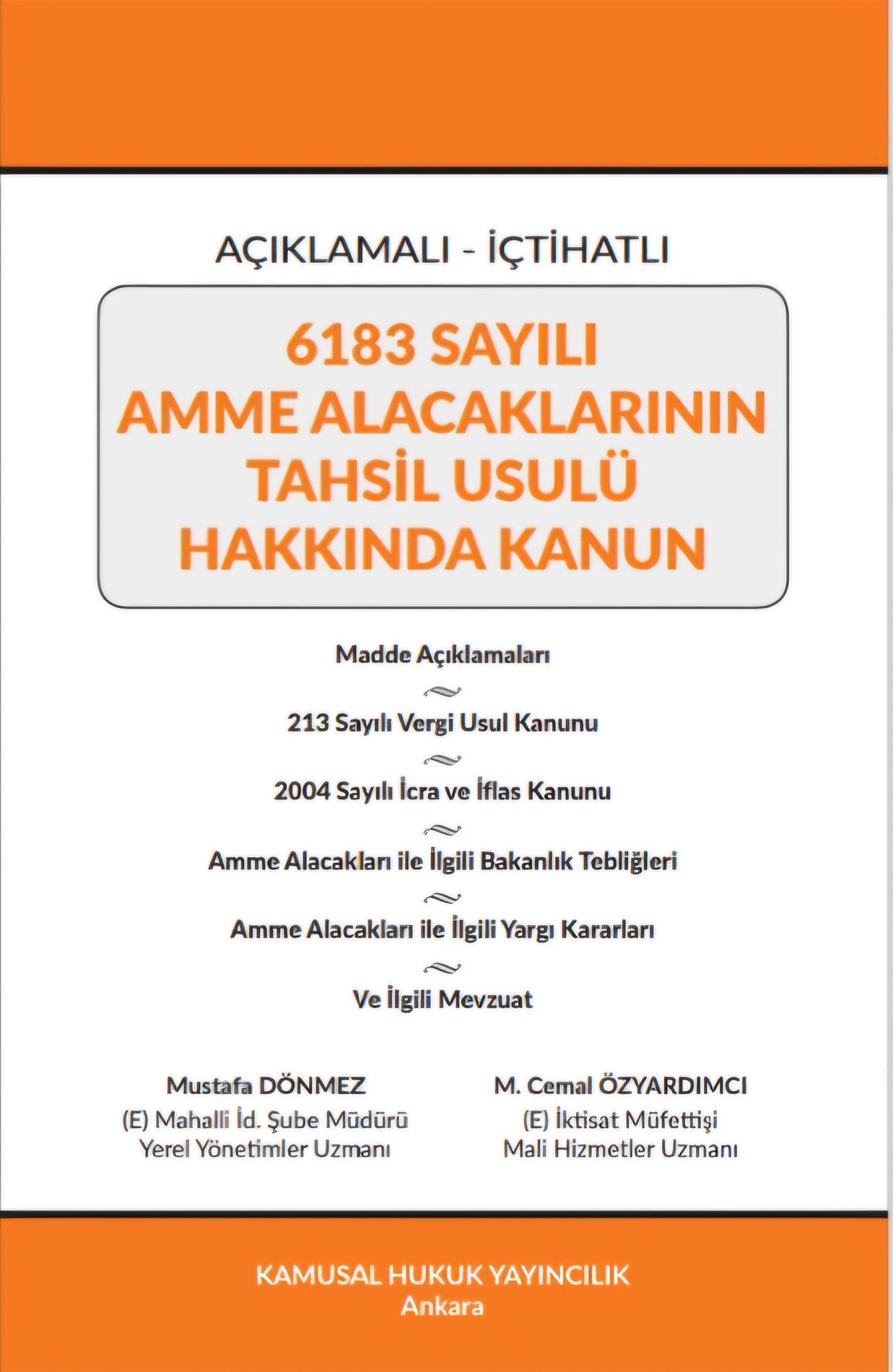 Açıklamalı  İçtihatlı 6183 Sayılı Amme Alacaklarının Tahsil Usulü Hakkında Kanun (Mustafa Dönmez,M. Cemal Özyardımcı) Kamusal Hukuk Yayınları