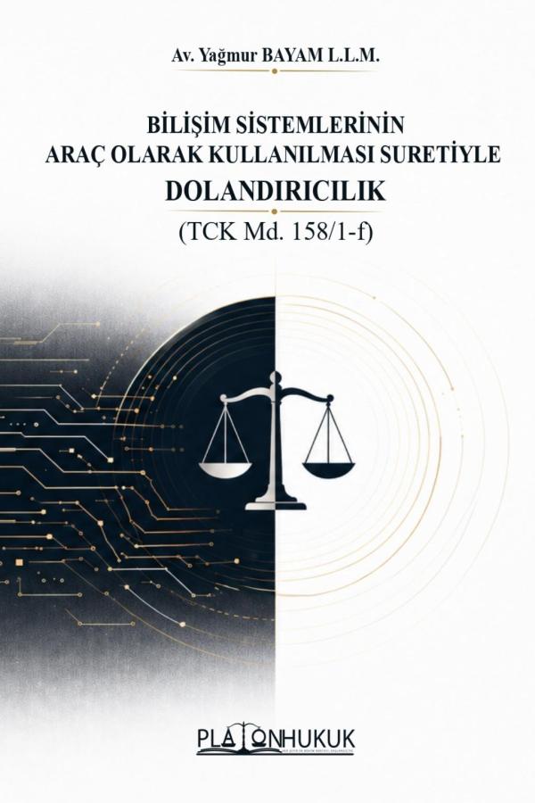 Platon Yayıncılık Bilişim Sistemlerinin Araç Olarak Kullanılması Suretiyle Dolandırıcılık Av. Yağmur Bayam 1. Baskı,  Mayıs 2026