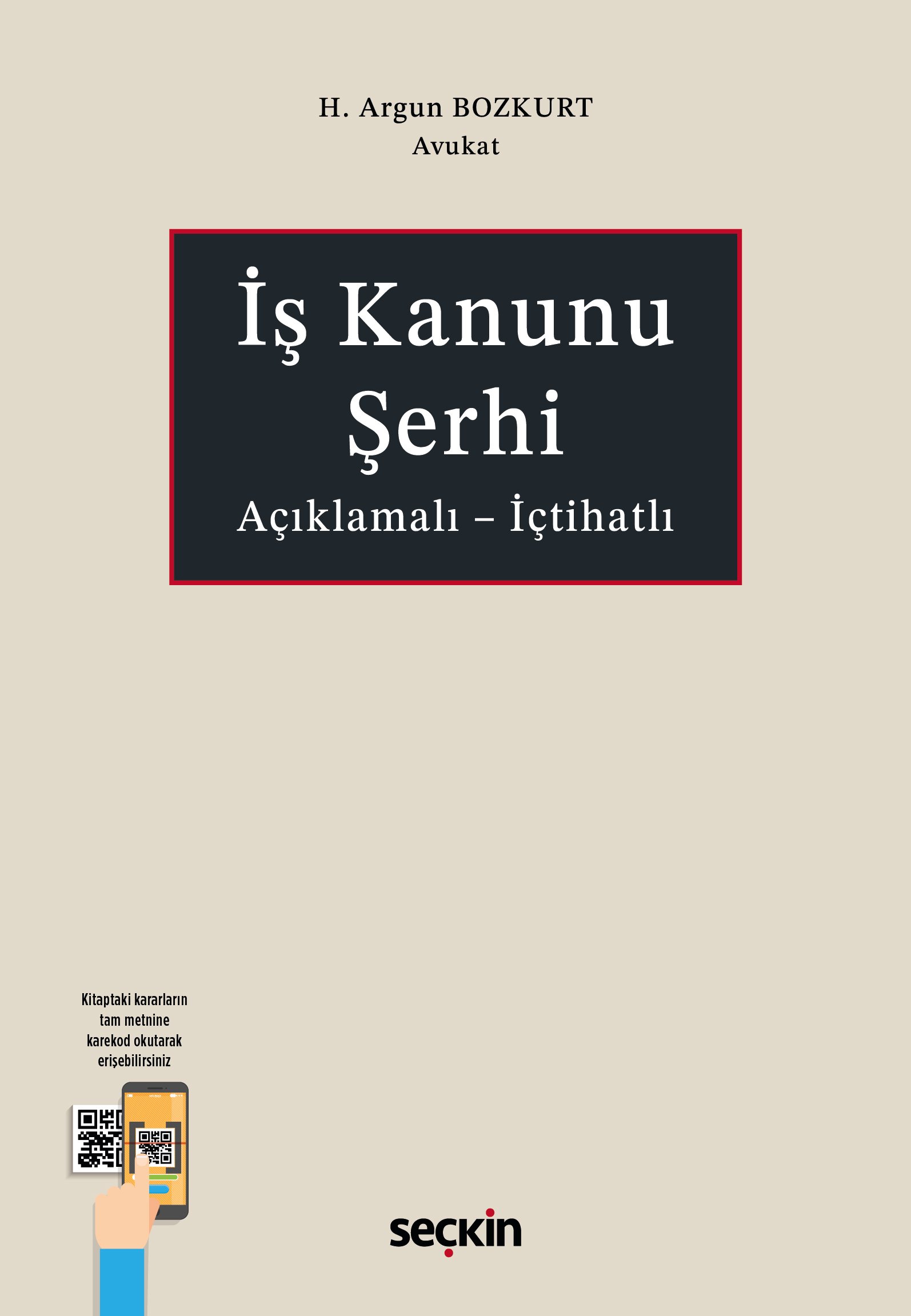 Seçkin Yayıncılık Açıklamalı  İçtihatlı İş Kanunu Şerhi (H. Argun Bozkurt)