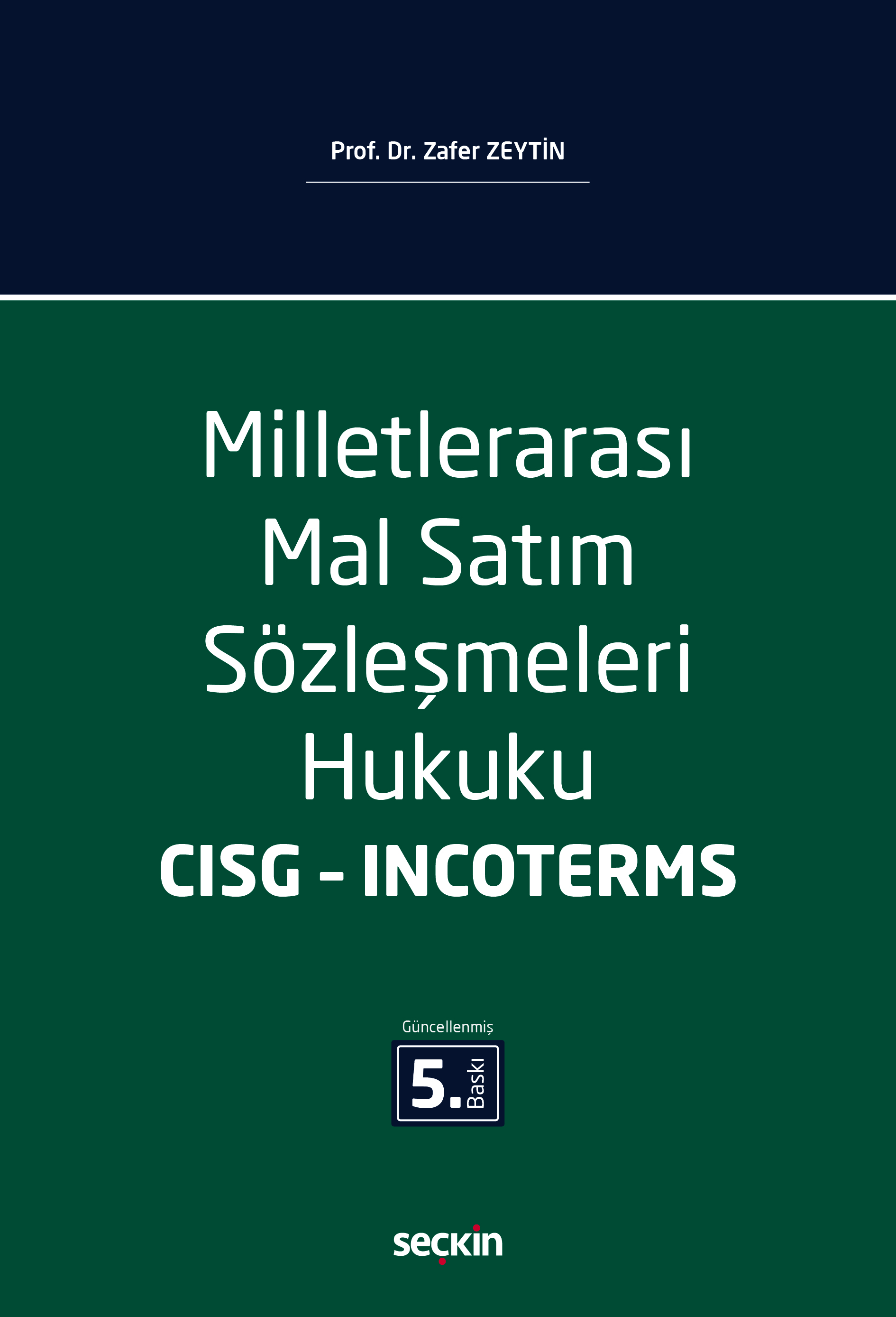 Seçkin Yayıncılık Milletlerarası Mal Satım Sözleşmeleri Hukuku CISG  Incoterms Prof. Dr. Zafer Zeytin 5. Baskı,  Şubat 2026