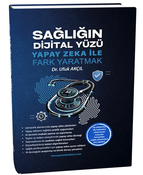 Güneş Tıp Kitabevleri Sağlığın Dijital Yüzü - Yapay Zeka İle Fark Yaratmak (Ufuk Akçıl)