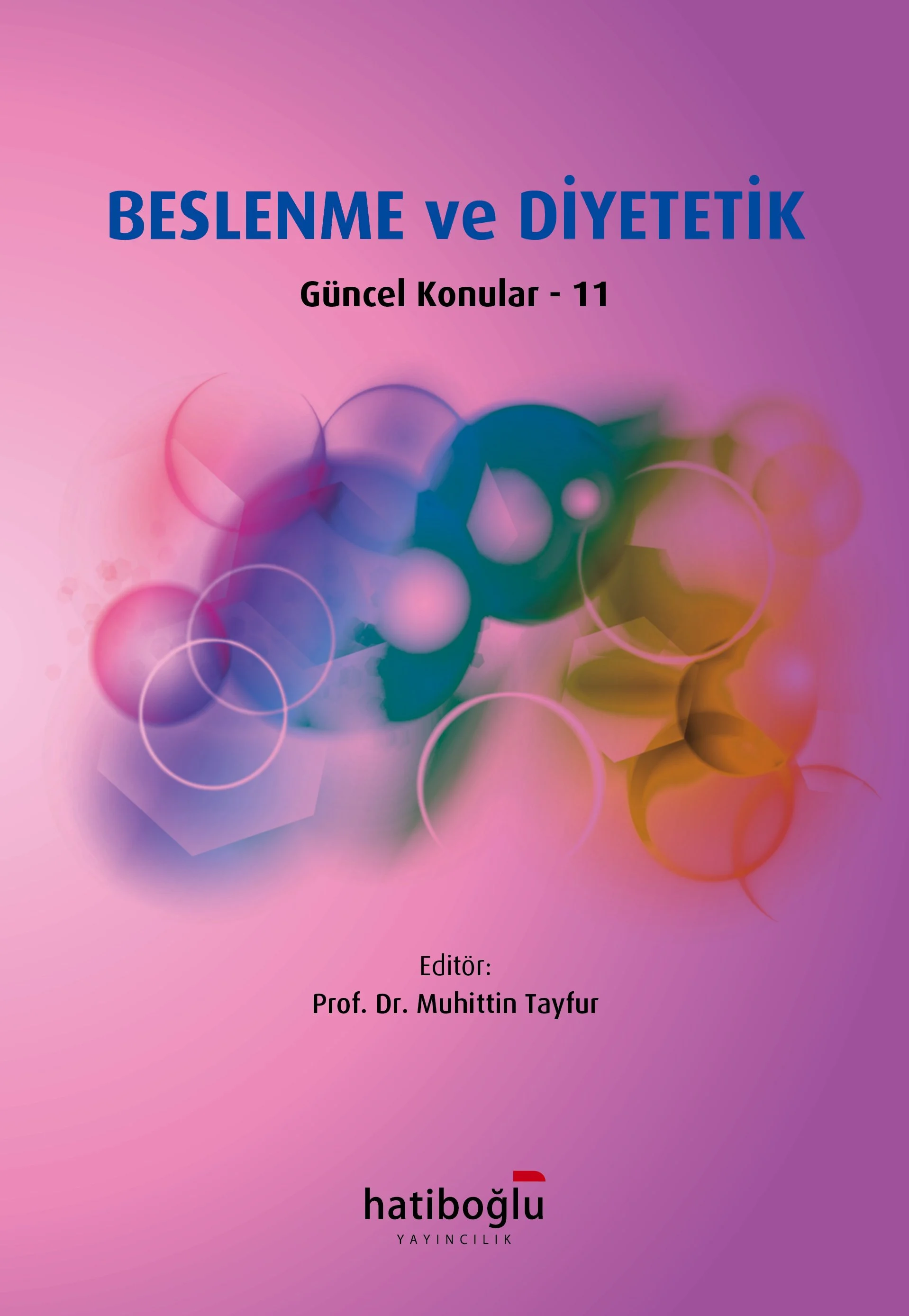 Beslenme ve Diyetetik - Güncel Konular 11 - (Muhittin Tayfur) Hatiboğlu Yayınevi