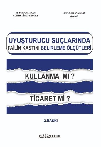 Platon Hukuk Yayınevi Uyuşturucu Ticareti Suçunda Failin Kastını Belirleme Ölçütleri-Suat Çalışkan,Emre Cem Çalışkan