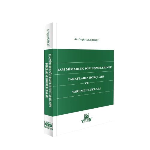 Yetkin Yayınevi Tam Mimarlık Sözleşmelerinde Tarafların Borçları ve Sorumlulukları/Özgür Akışoğlu