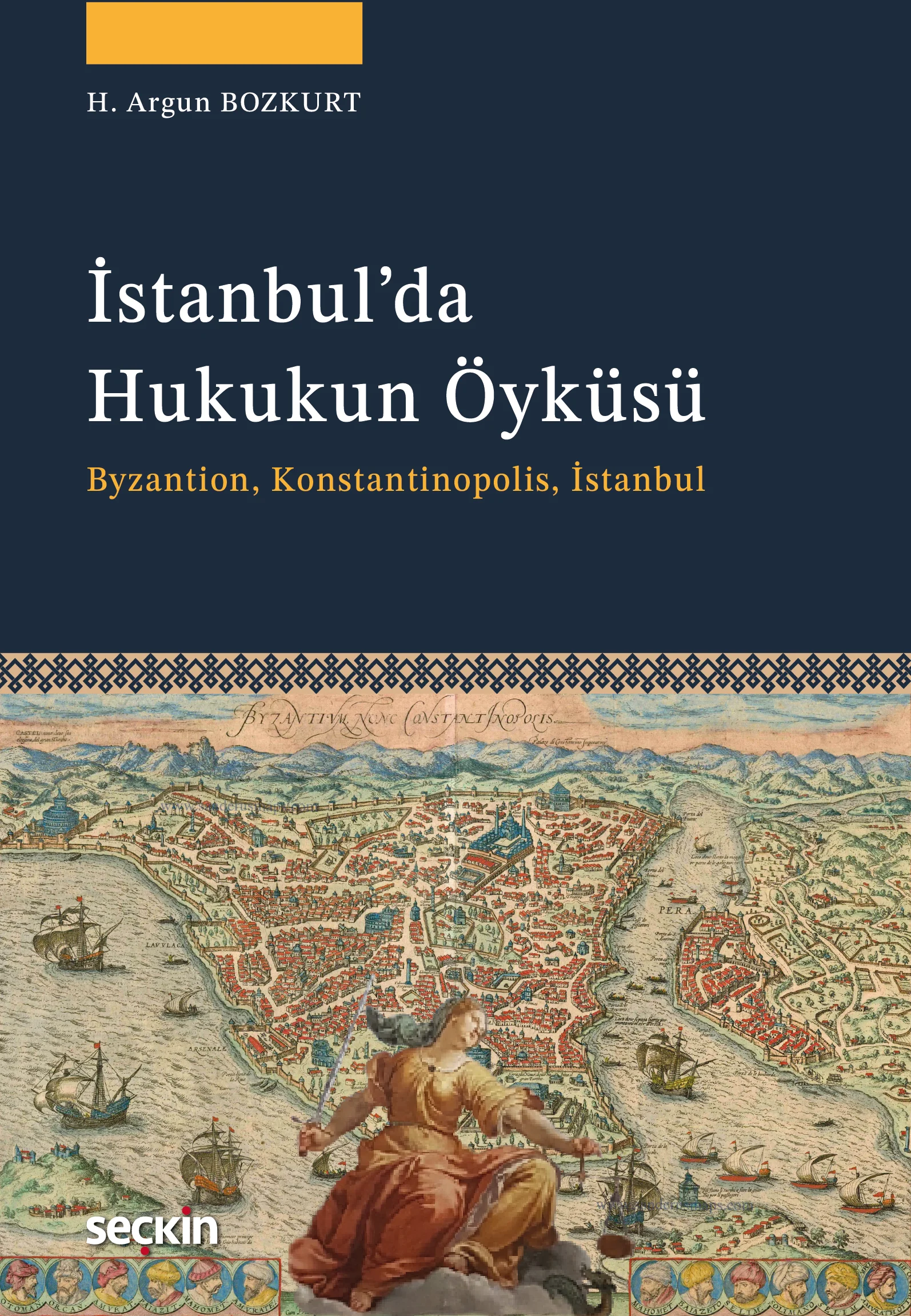 Seçkin Yayınevi İstanbul'da Hukukun Öyküsü (H. Argun Bozkurt)
