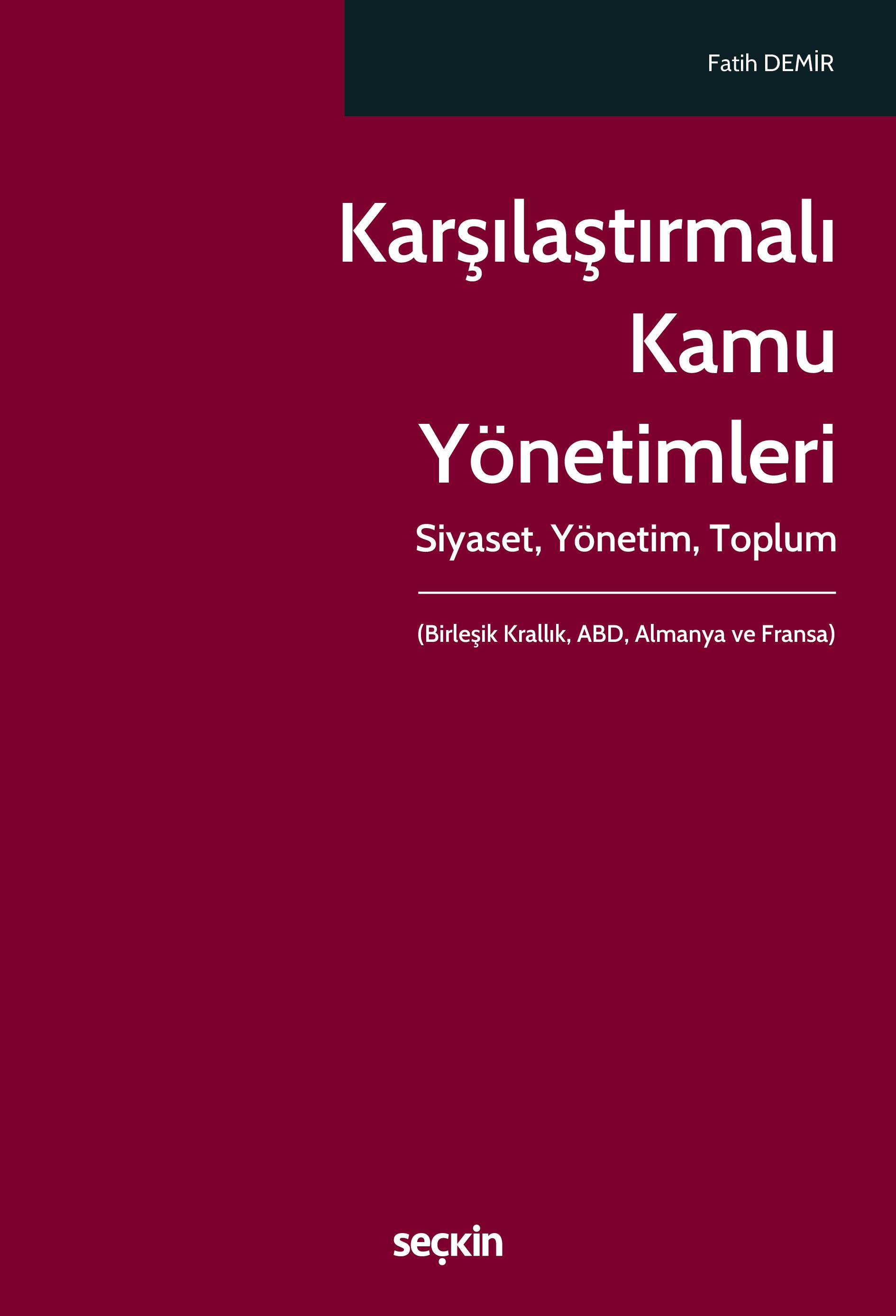Seçkin Yayıncılık Karşılaştırmalı Kamu Yönetimleri Siyaset  Yönetim  Toplum (Fatih Demir)