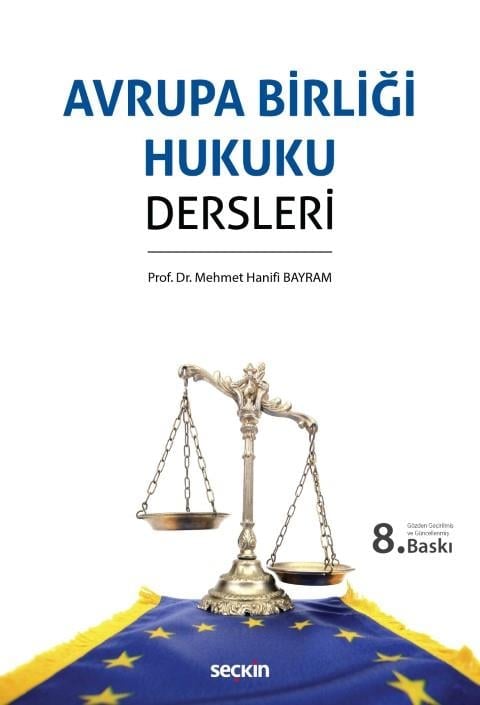 Seçkin Yayınevi Avrupa Birliği Hukuku Dersleri (Mehmet Hanifi Bayram)
