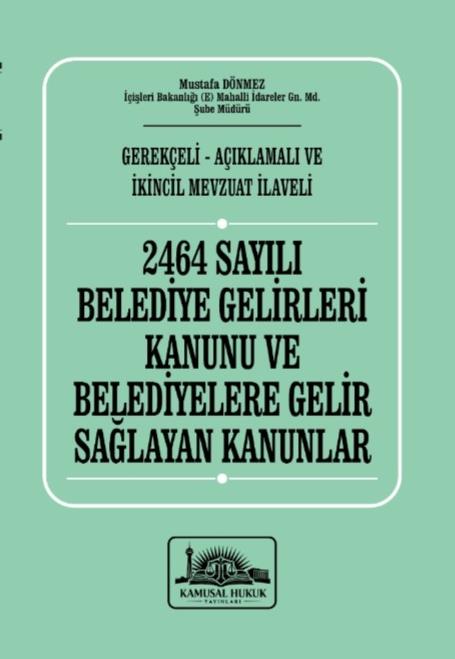 Kamusal Hukuk Yayınları 2464 Sayılı Belediye Gelirleri Kanunu ve Belediyelere Gelir Sağlayan Kanunlar Mustafa Dönmez 5. Baskı,  Nisan 2026