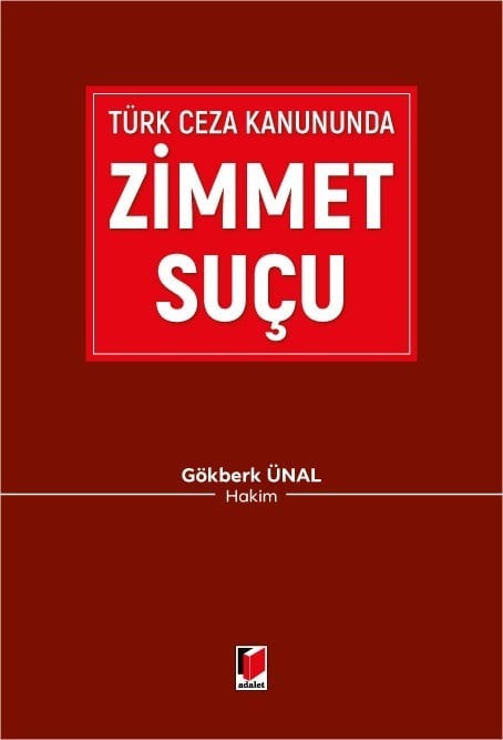Adalet Yayınevi Türk Ceza Kanununda Zimmet Suçu Gökberk Ünal Haziran 2026