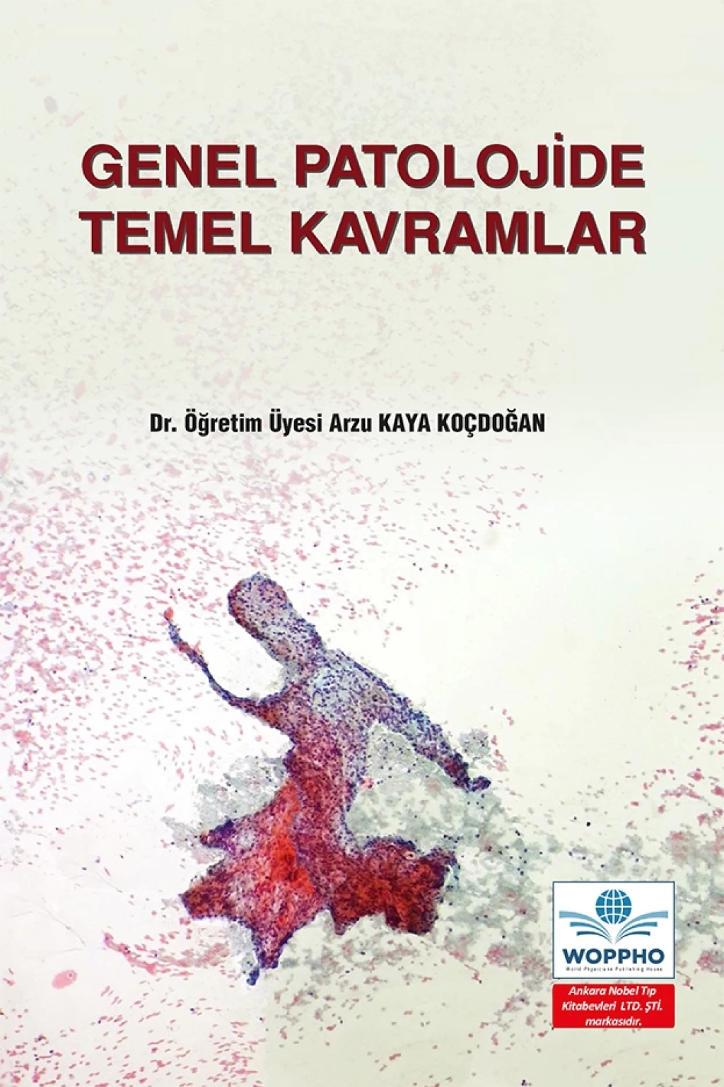 Genel Patolojide Temel Kavramlar (Arzu KAYA KOÇDOĞAN) Ankara Nobel Tıp Kitabevleri