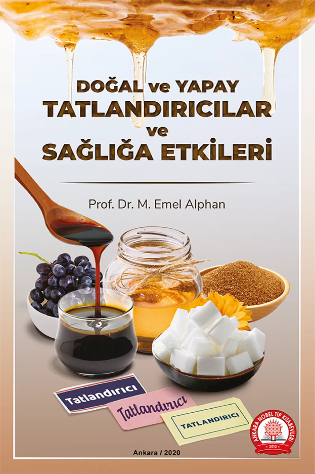Doğal ve Yapay Tatlandırıcılar ve Sağlığa Etkileri-M. Emel Tüfekçi Alphan /Ankara Nobel Tıp Kitabevleri