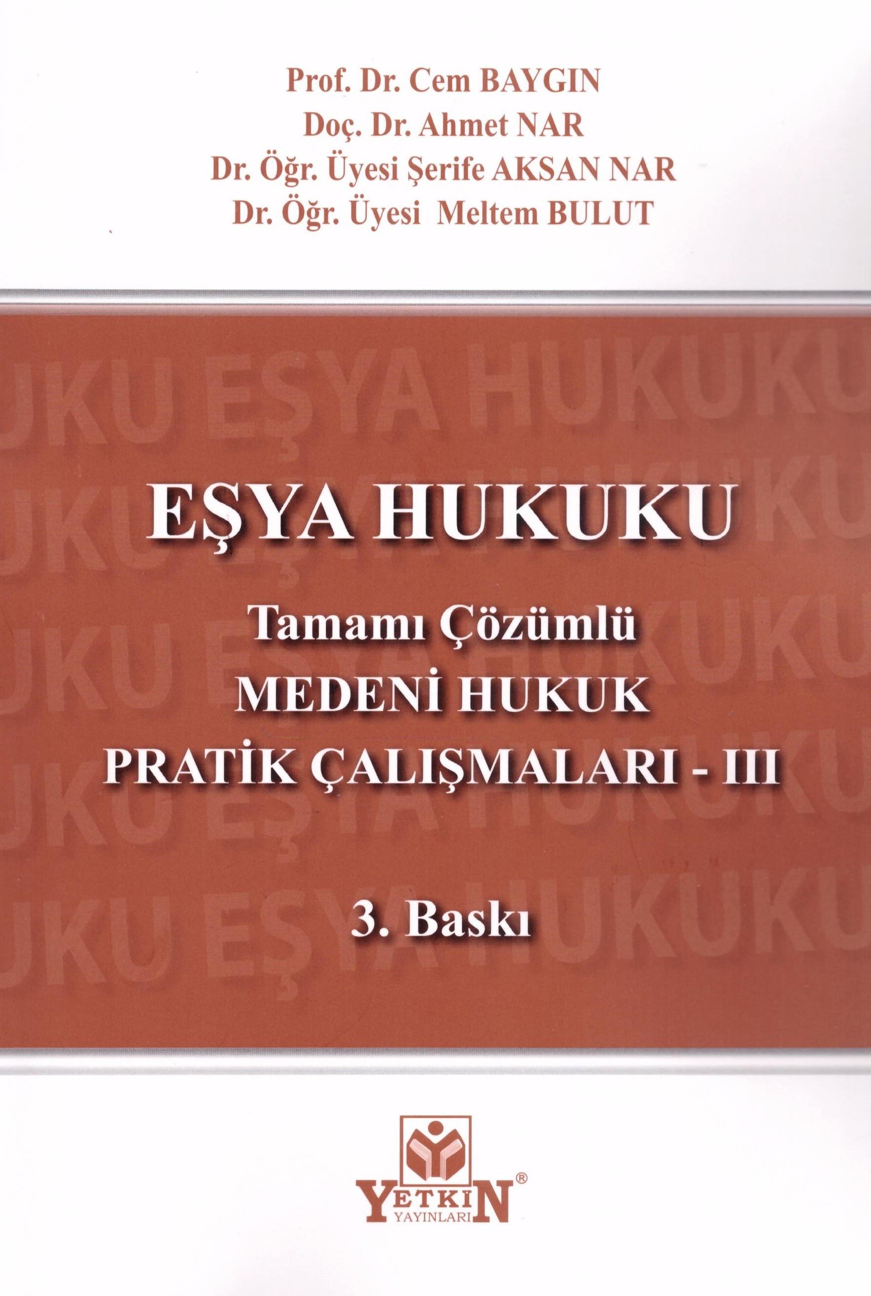 Yetkin Yayınevi Tamamı Çözümlü Medeni Hukuk Pratik Çalışmaları - III (Eşya Hukuku)