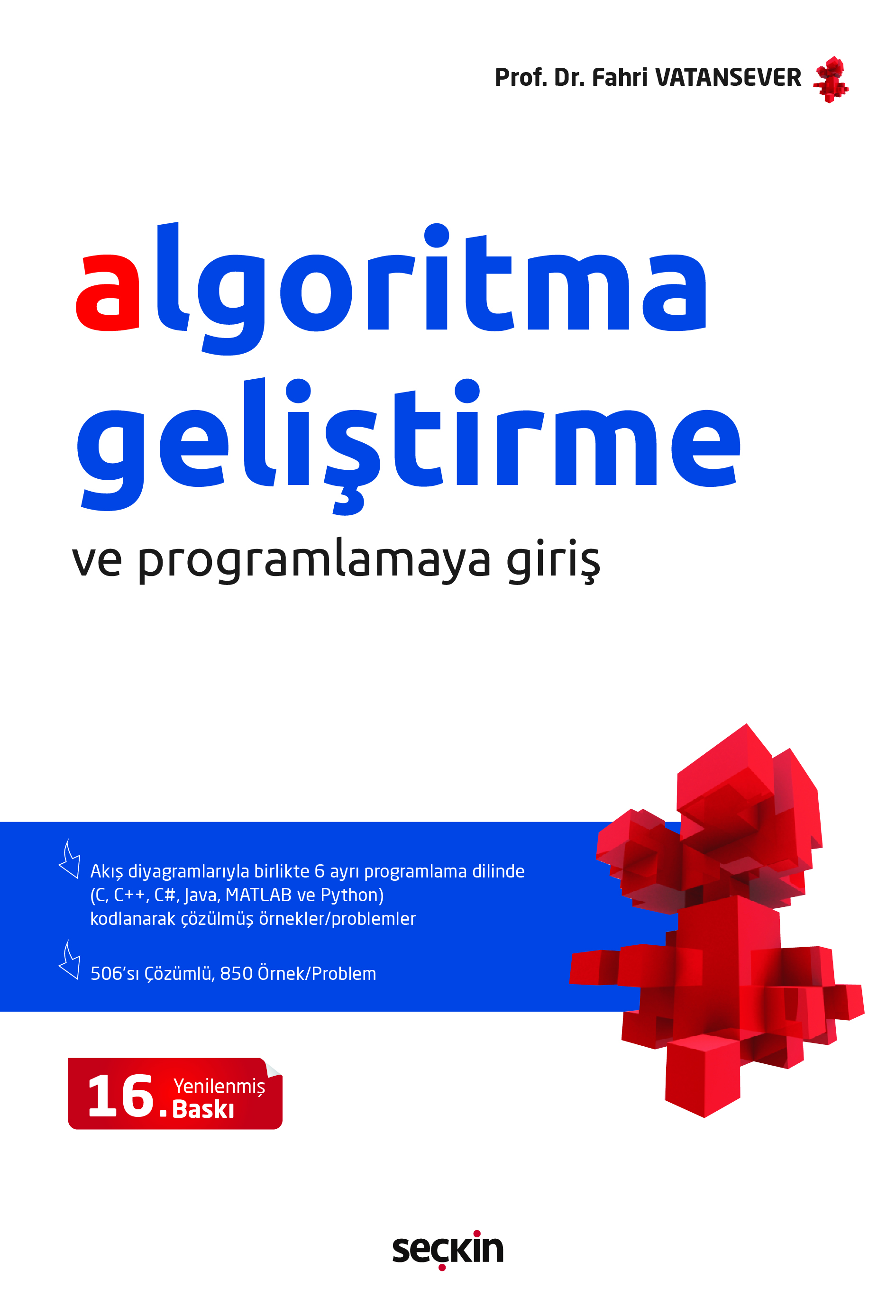 Seçkin Yayınevi Algoritma Geliştirme ve Programlamaya Giriş Fahri Vatansever 16. Baskı,  Eylül 2025