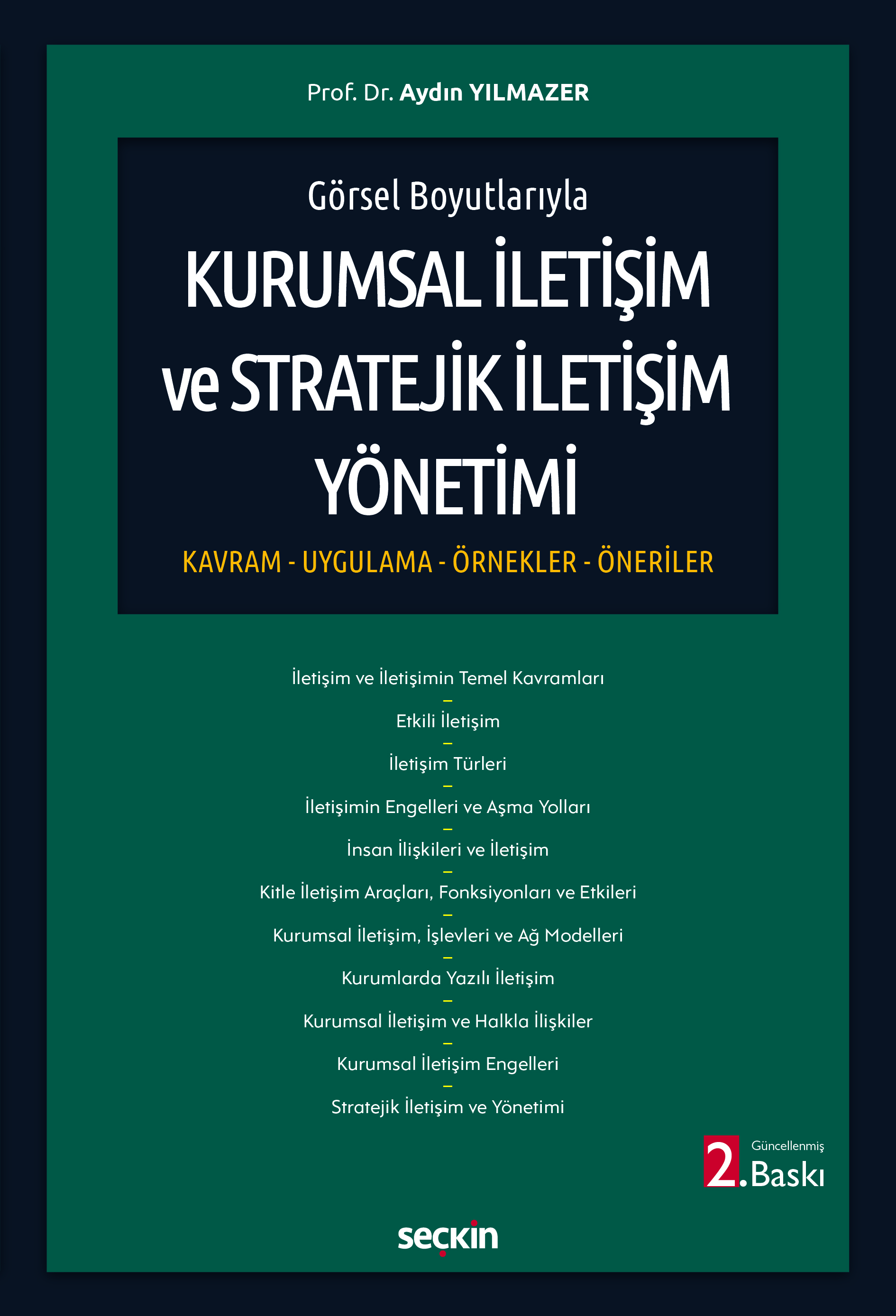 Seçkin Yayıncılık Görsel Boyutlarıyla Kurumsal İletişim ve Stratejik İletişim Yönetimi Kavram  Uygulama  ÖrneklerÖneriler Prof. Dr. Aydın Yılmazer 2. Baskı,  Temmuz 2025