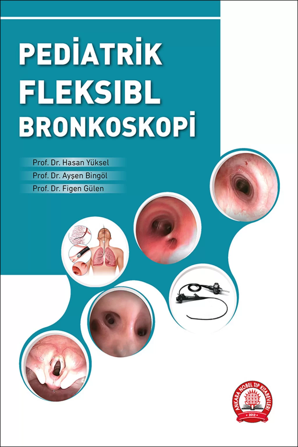 Pediatrik Fleksıbl Bronkoskopi (Ayşen Bingöl) Ankara Nobel Tıp Kitabevleri