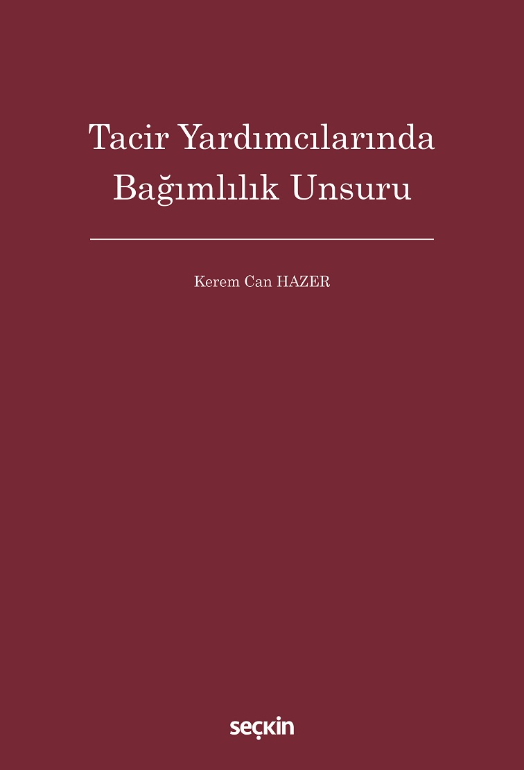 Seçkin Yayıncılık Tacir Yardımcılarında Bağımlılık Unsuru (Kerem Can Hazerr)