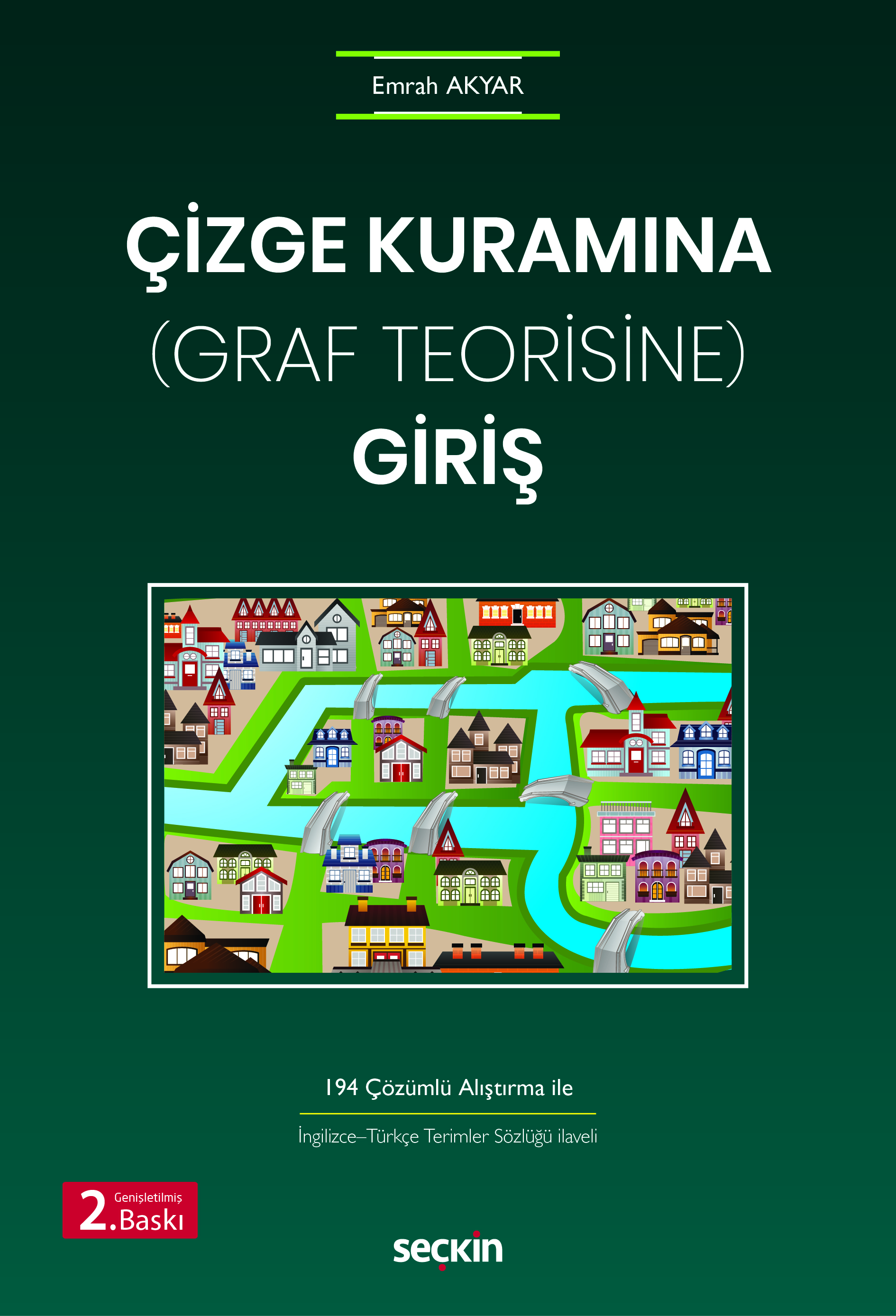 Seçkin Yayıncılık Çizge Kuramına (Graf Teorisine) Giriş Emrah Akyar 2. Baskı,  Ocak 2026