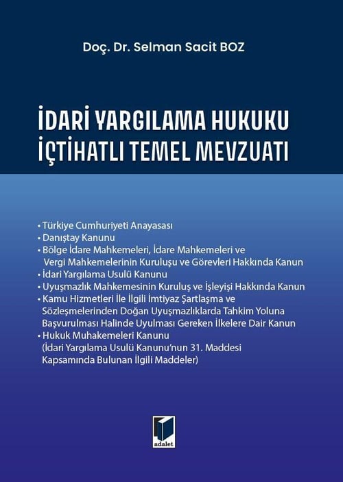 Adalet Yayınevi İdari Yargılama Hukuku İçtihatlı Temel Mevzuatı (Selman Sacit Boz)