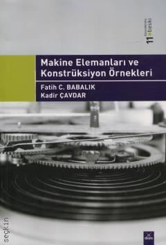 Dora Yayıncılık Makine Elemanları ve Konstrüksiyon Örnekleri Fatih C. Babalık,Kadir Çavdar 11. Baskı,  Eylül 2025