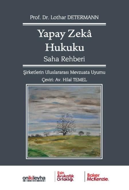 On İki Levha Yayıncılık Yapay Zeka Hukuku Saha Rehberi - Şirketlerin Uluslararası Mevzuata Uyumu (Lothar Determann)