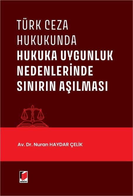 Adalet Yayınevi Türk Ceza Hukukunda Hukuka Uygunluk Nedenlerinde Sınırın Aşılması (Nuran Haydar Çelik)