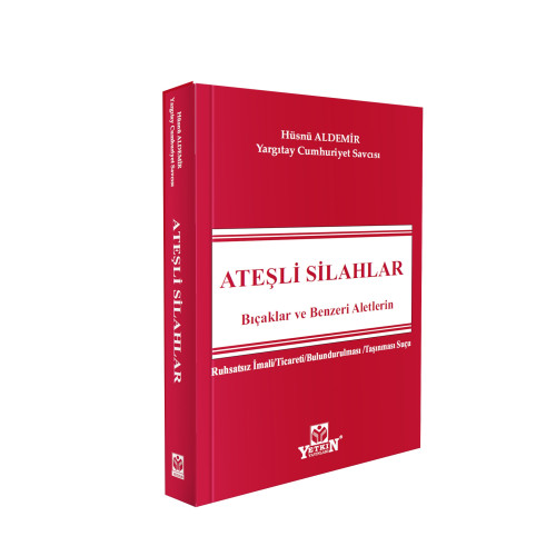 Yetkin Yayınevi Ateşli Silahlar Bıçaklar ve Benzeri Aletlerin Ruhsatsız İmali / Ticareti / Bulundurulması / Taşınması Suçu (Hüsnü Aldemir)