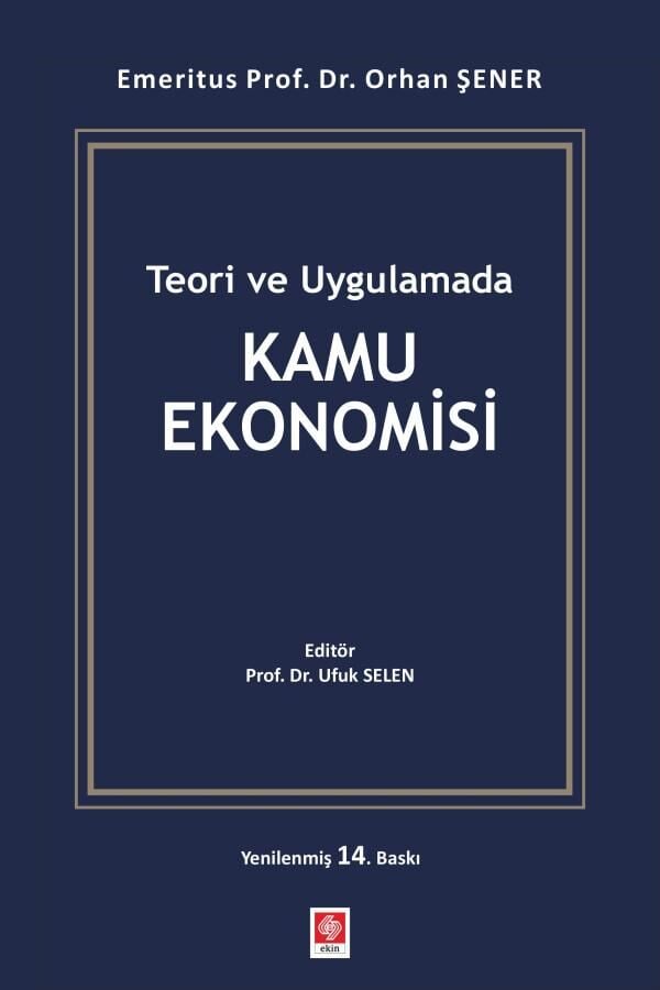 Ekin Teori ve Uygulamada Kamu Ekonomisi 14. Baskı - Orhan Şener Ekin Yayınları