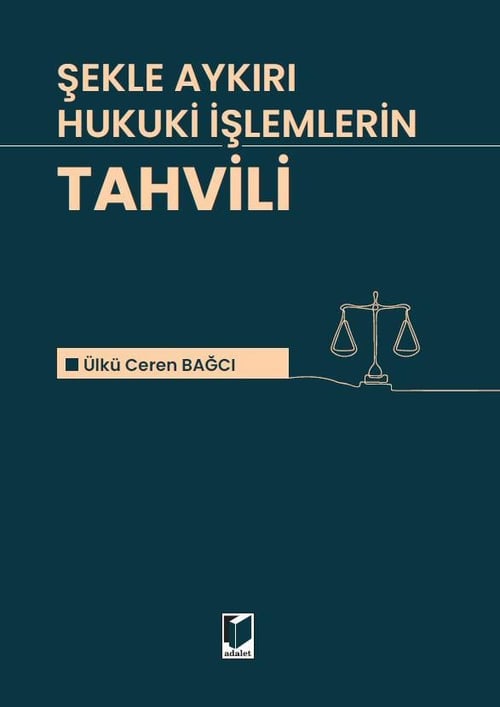 Adalet Yayınevi Şekle Aykırı Hukuki İşlemlerin Tahvili (Ülkü Ceren Bağcı)