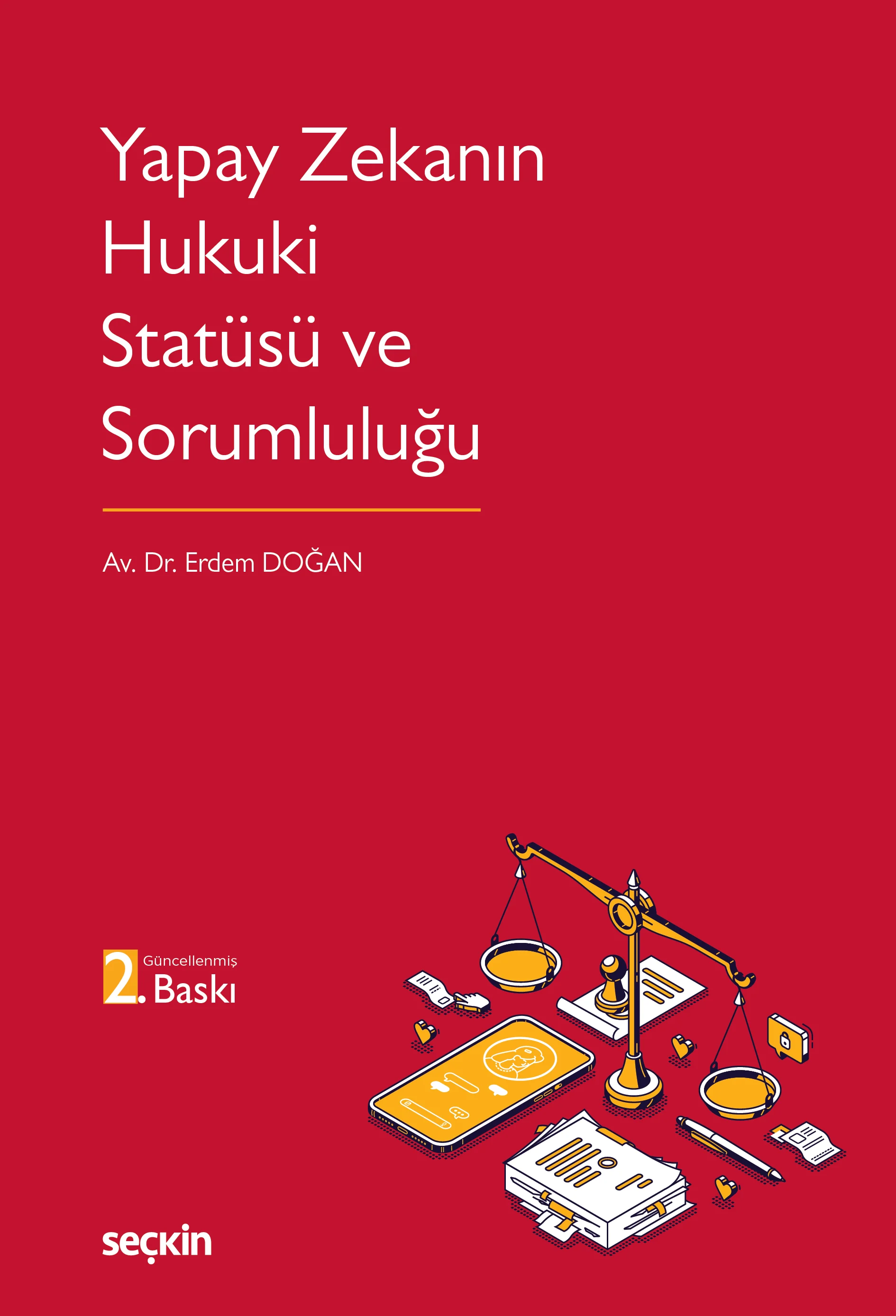 Seçkin Yayıncılık Yapay Zekanın Hukuki Statüsü ve Sorumluluğu Erdem Doğan 2. Baskı,  Mayıs 2026