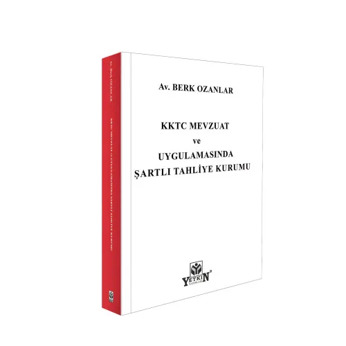 Yetkin Yayınları KKTC Mevzuat ve Uygulamasında Şartlı Tahliye Kurumu Av. Berk Ozanlar 1. Baskı,  Ocak 2026