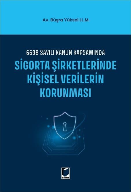 Adalet Yayınevi Sigorta Şirketlerinde Kişisel Verilerin Korunması (Büşra Yüksel)