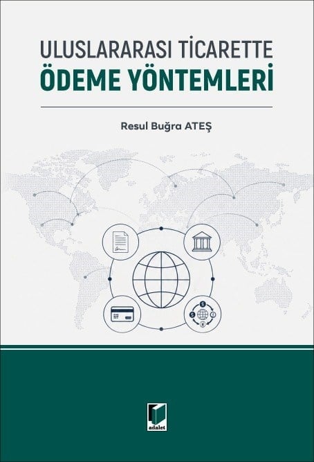 Adalet Yayınevi Uluslararası Ticarette Ödeme Yöntemleri Resul Buğra Ateş Mayıs 2026