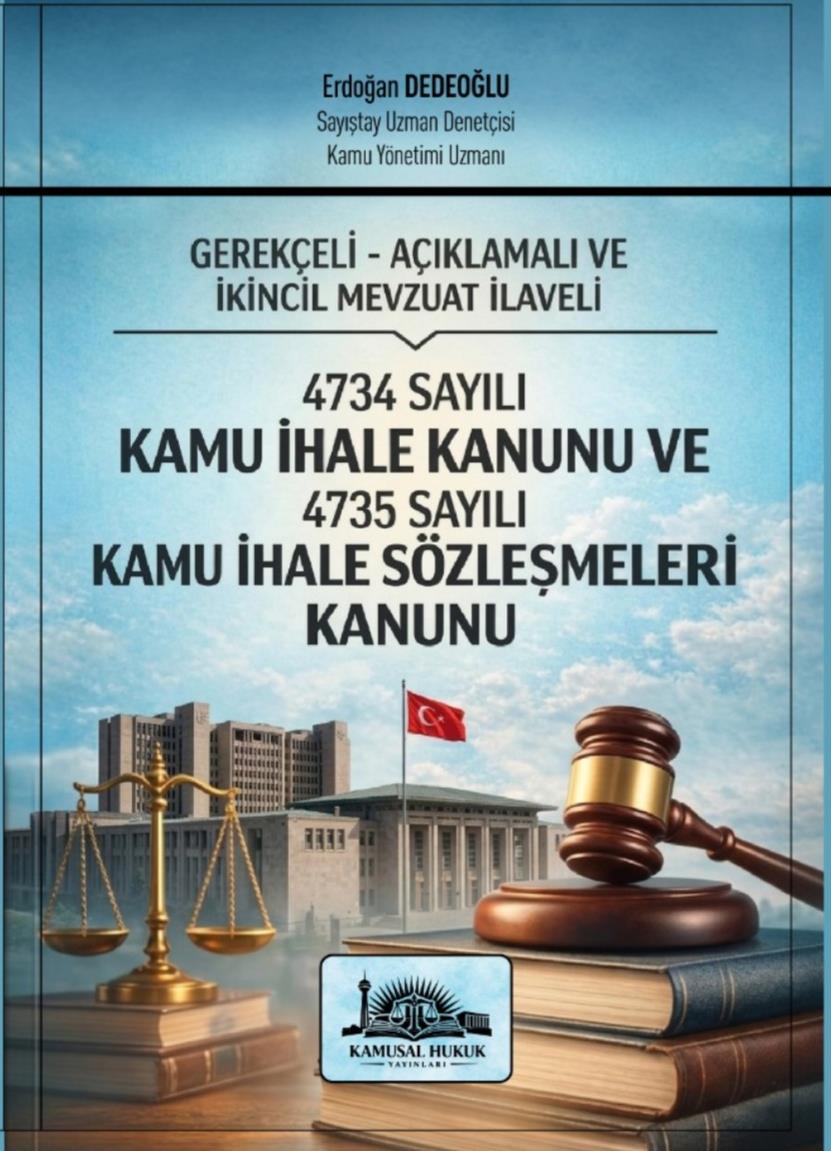 Kamusal Hukuk Yayınları 4734 Sayılı Kamu İhale Kanunu ve 4735 Sayılı Kamu İhale Sözleşmeleri Kanunu Erdoğan Dedeoğlu 10. Baskı,  Nisan 2026