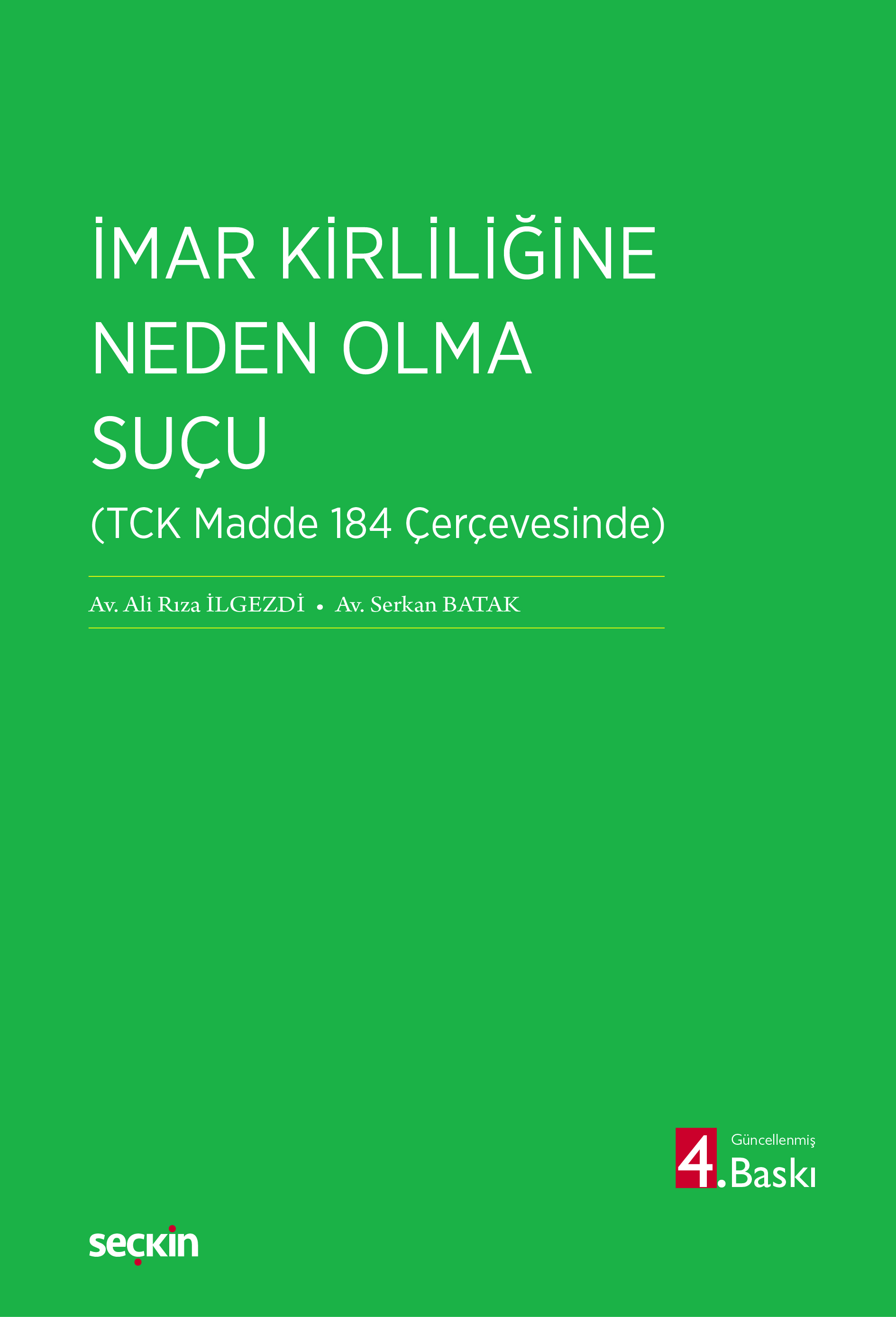 Seçkin Yayıncılık İmar Kirliliğine Neden Olma Suçu Ali Rıza İlgezdi, Serkan Batak 4. Baskı,  Mayıs 2026