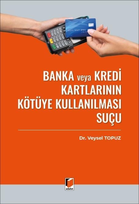 Adalet Yayınevi Banka veya Kredi Kartlarının Kötüye Kullanılması Suçu (Veysel Topuz)