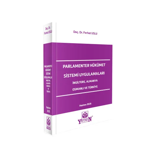 Yetkin Yayınları Parlamenter Hükümet Sistemleri Uygulamaları İngiltere, Almanya, Osmanlı ve Türkiye (Ferhat Uslu)
