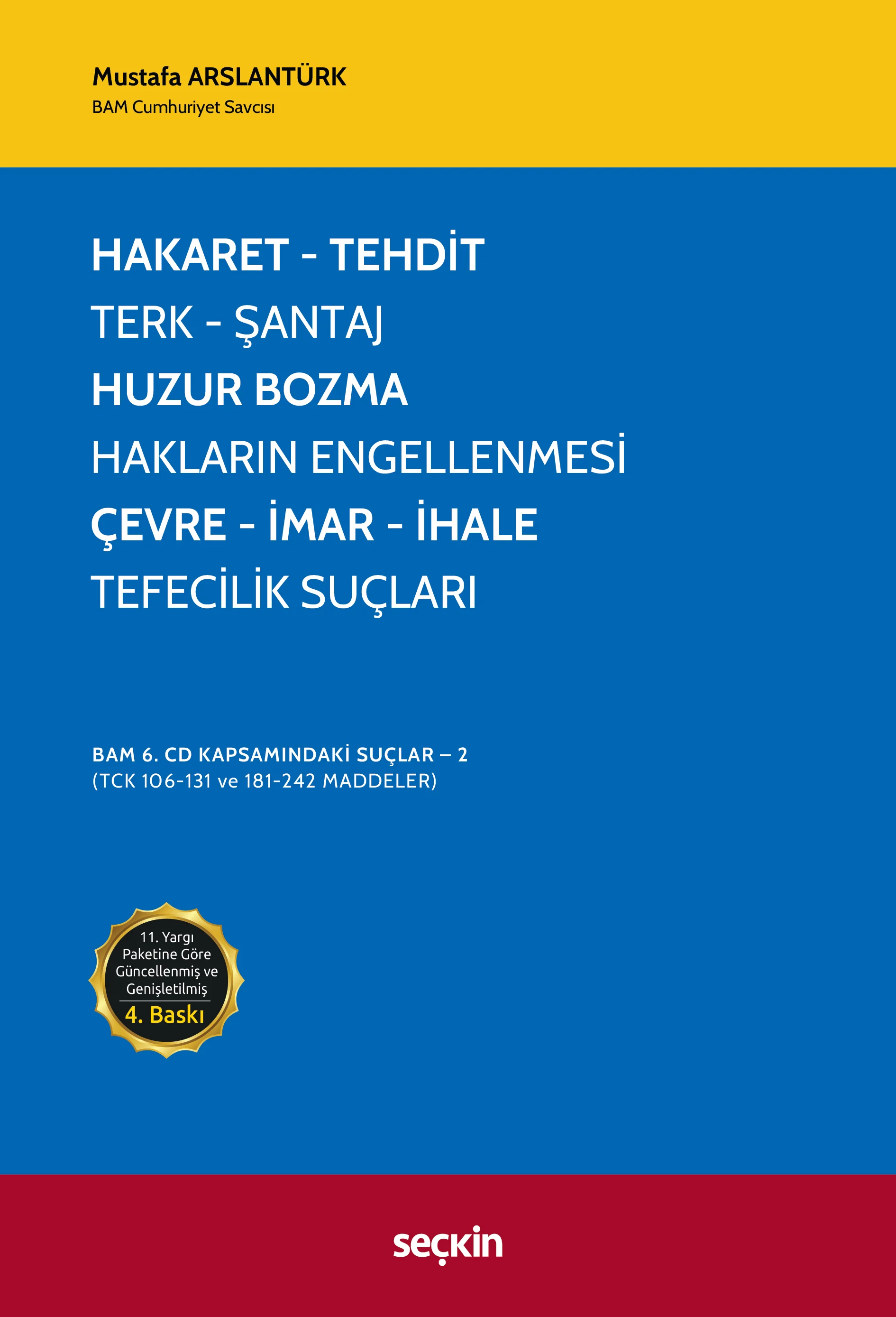Seçkin Yayıncılık Hakaret, Tehdit, Terk, Şantaj, Huzur Bozma, Hakların Engellenmesi, Çevre, İmar, İhale, Tefecilik Suçları Mustafa Arslantürk 4. Baskı,  Nisan 2026