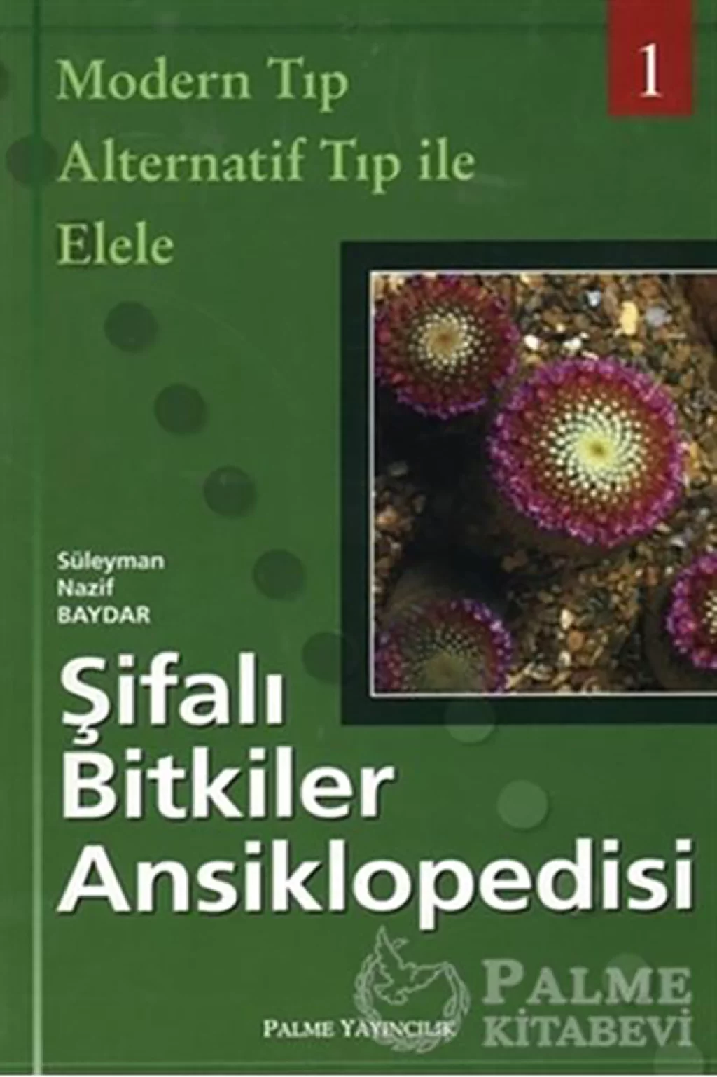 Şifalı Bitkiler Ansiklopedisi - 1 Palme Yayıncılık
