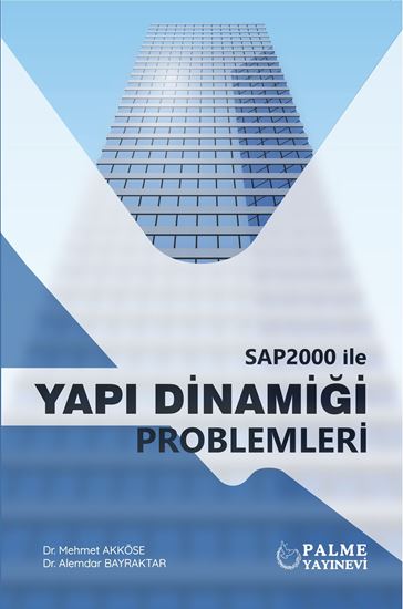 Palme Yayınevi SAP2000 ile Yapı Dinamiği Problemleri