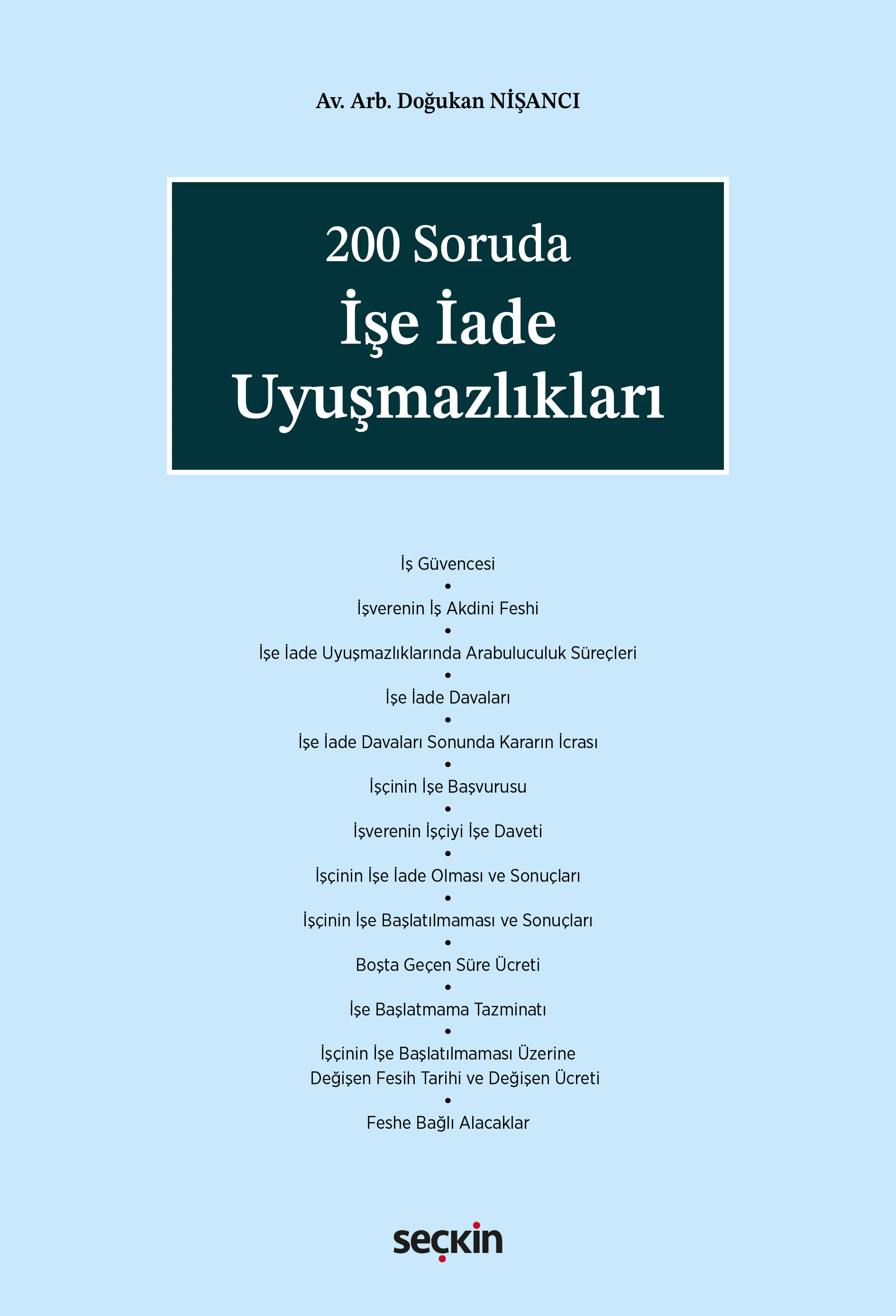 Seçkin Yayıncılık 200 Soruda İşe İade Uyuşmazlıkları Doğukan Nişancı 1. Baskı,  Nisan 2026