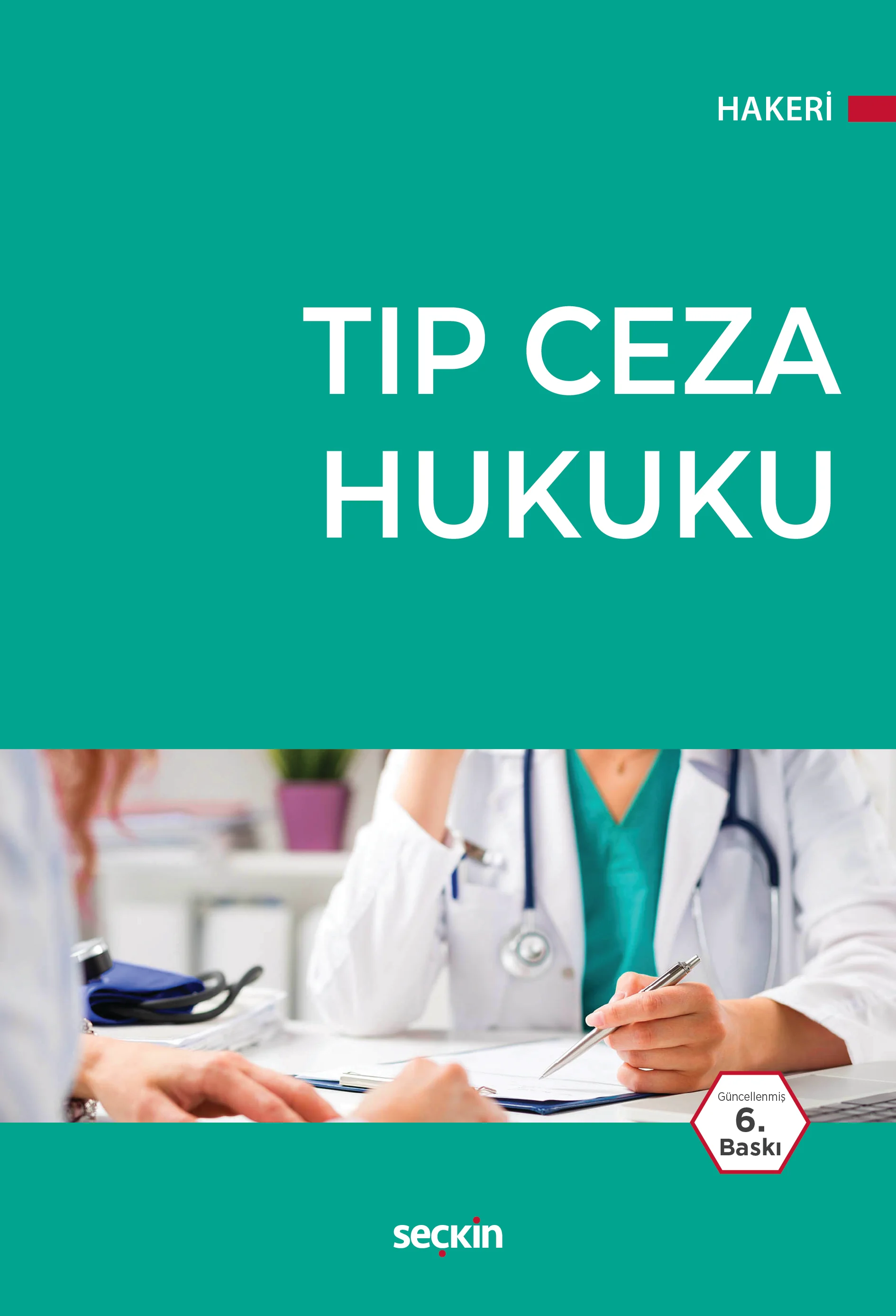 Seçkin Yayınevi Tıp Ceza Hukuku Prof. Dr. Jur. Hakan Hakeri 6. Baskı,  Şubat 2026