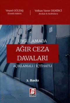 Bilge Yayınevi 5237 S. Türk Ceza Kanunu'nda Yer Alan Ağır Ceza Davaları Açıklamalı / İçtihatlı (Veysel Gültaş)